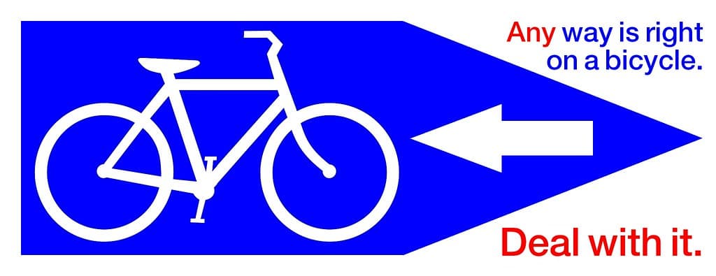 Any way is right on a bicycle.