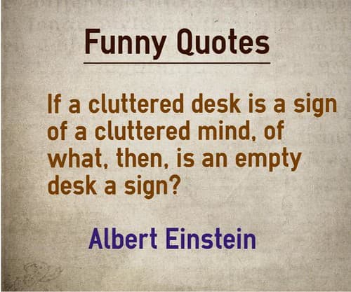 If a cluttered desk is a sign of a cluttered mind