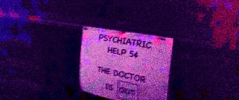 Doctor, help, psychiatric